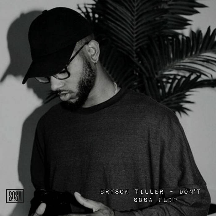 Bryson Tiller Don't [Sosa Flip] Bryson Tiller SOSA