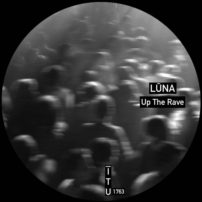 Up The Rave Up The Rave | LŪNA | Industrial Techno United