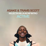 Asake & Travis Scott - Active - Selecta Killa Acap Intro