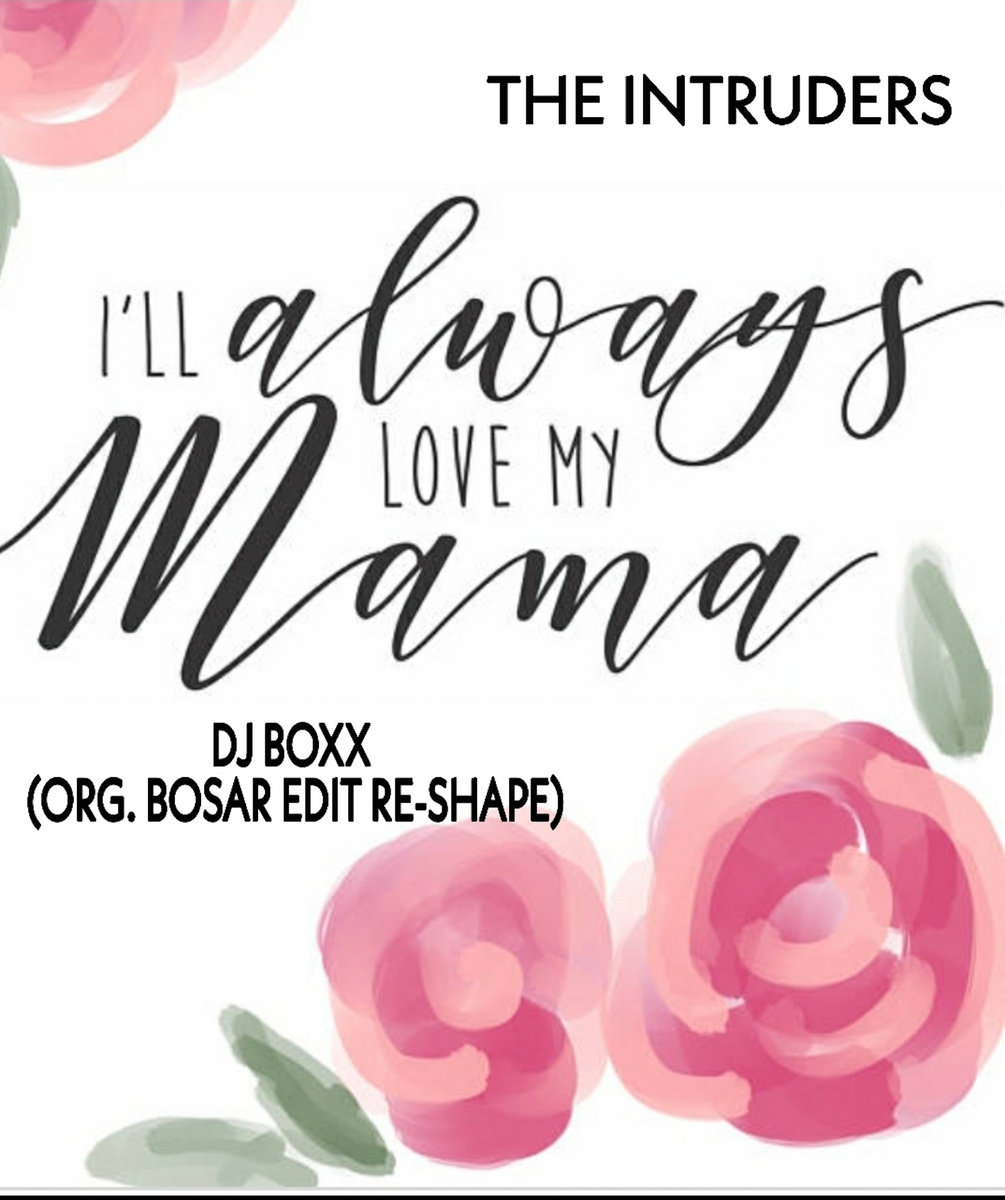 I'll Always Love My Momma (Org. Bosar Re-Shaped Edit), DJ BOXX - I'LL  ALWAYS LOVE MY MAMA (RE-EDIT)