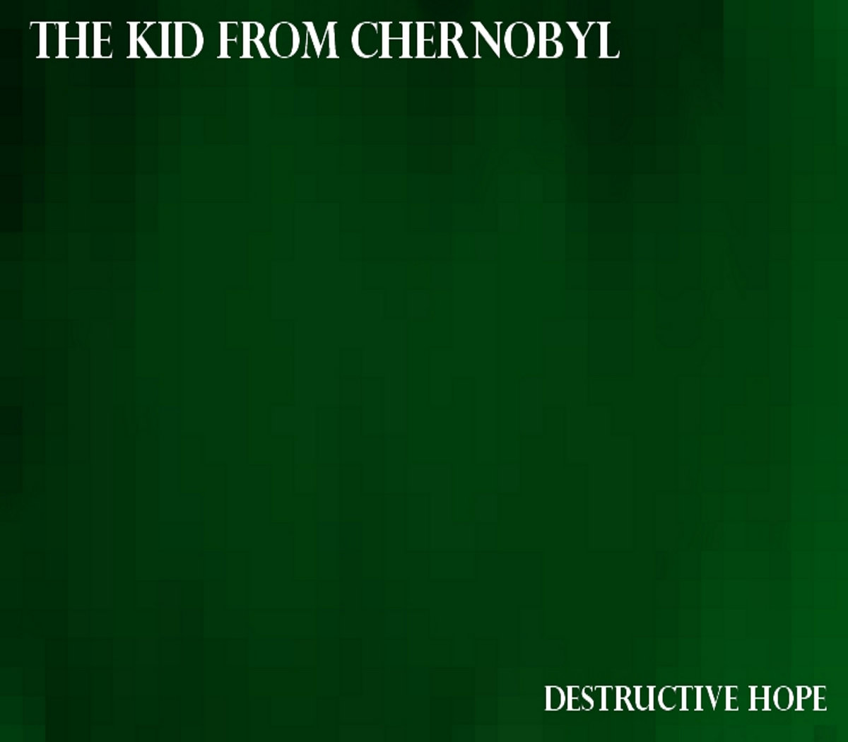 Destructive hope the kid from chernobyl