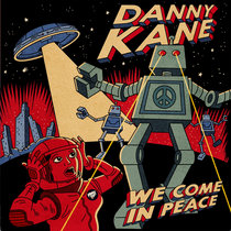 Danny Kane - We Come In Peace - Album cover art