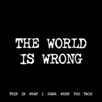 THE WORLD IS WRONG [TF00381] cover art
