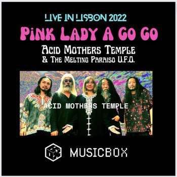 Pink Lady A Go Go : Live in Lisbon 2022 | Acid Mothers Temple