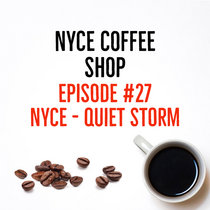 Nyce Coffee Shop Episode 27 (Quiet Storm) cover art