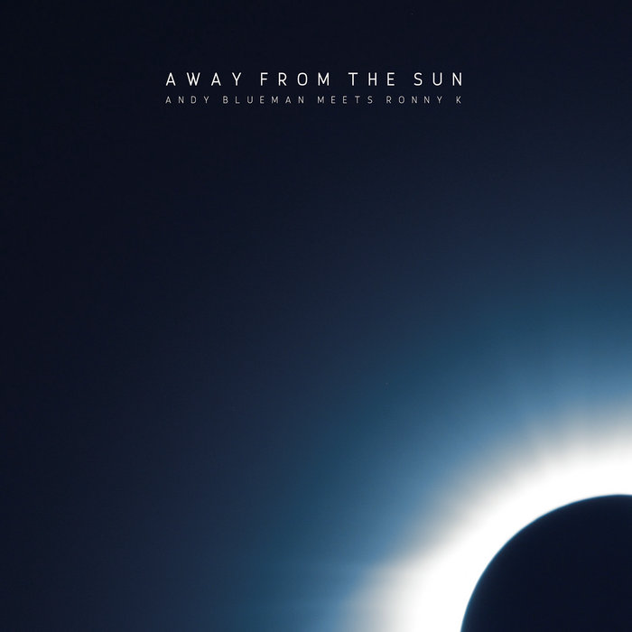 Away From The Sun | Andy Blueman & Ronny K. | Andy Blueman