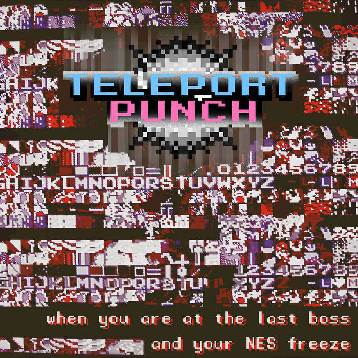 When you are at the last boss and your NES freezes... Teleport Punch