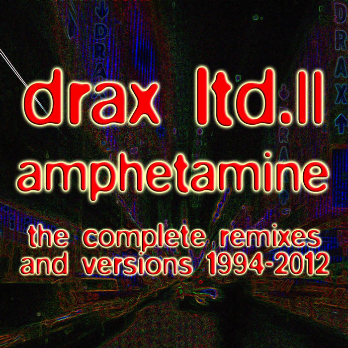 DRAX LTD. II - AMPHETAMINE - THE COMPLETE REMIXES | Thomas P