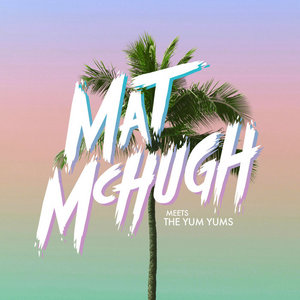MAT McHUGH meets The Yum Yums cover