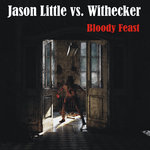 Jason Little vs Withecker - Bloody Feast