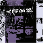 [VNR045] We Trip And Roll