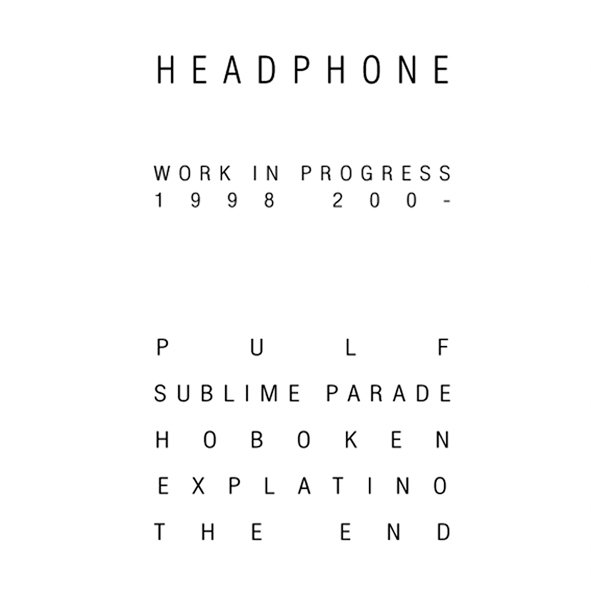 Work in Progress 1998 200- | Headphone | Ici d'ailleurs
