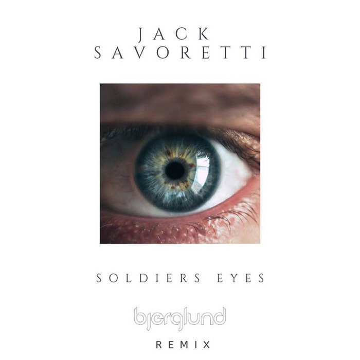 Jack Savoretti Soldiers Eyes (Bjerglund Remix) Bjerglund