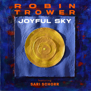 Robin Trower — Joyful Sky (feat. Sari Schorr)