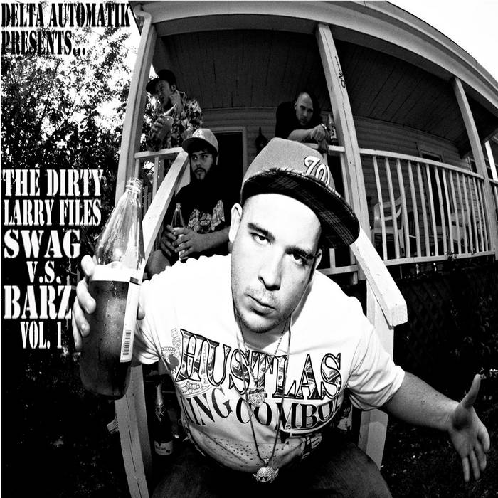 The Dirty Larry Files: Swag Vs. Barz Vol. I | Delta Automatik