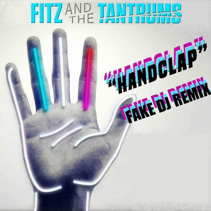Fitz And The Tantrums Handclap Fake Dj Remix Fake Dj