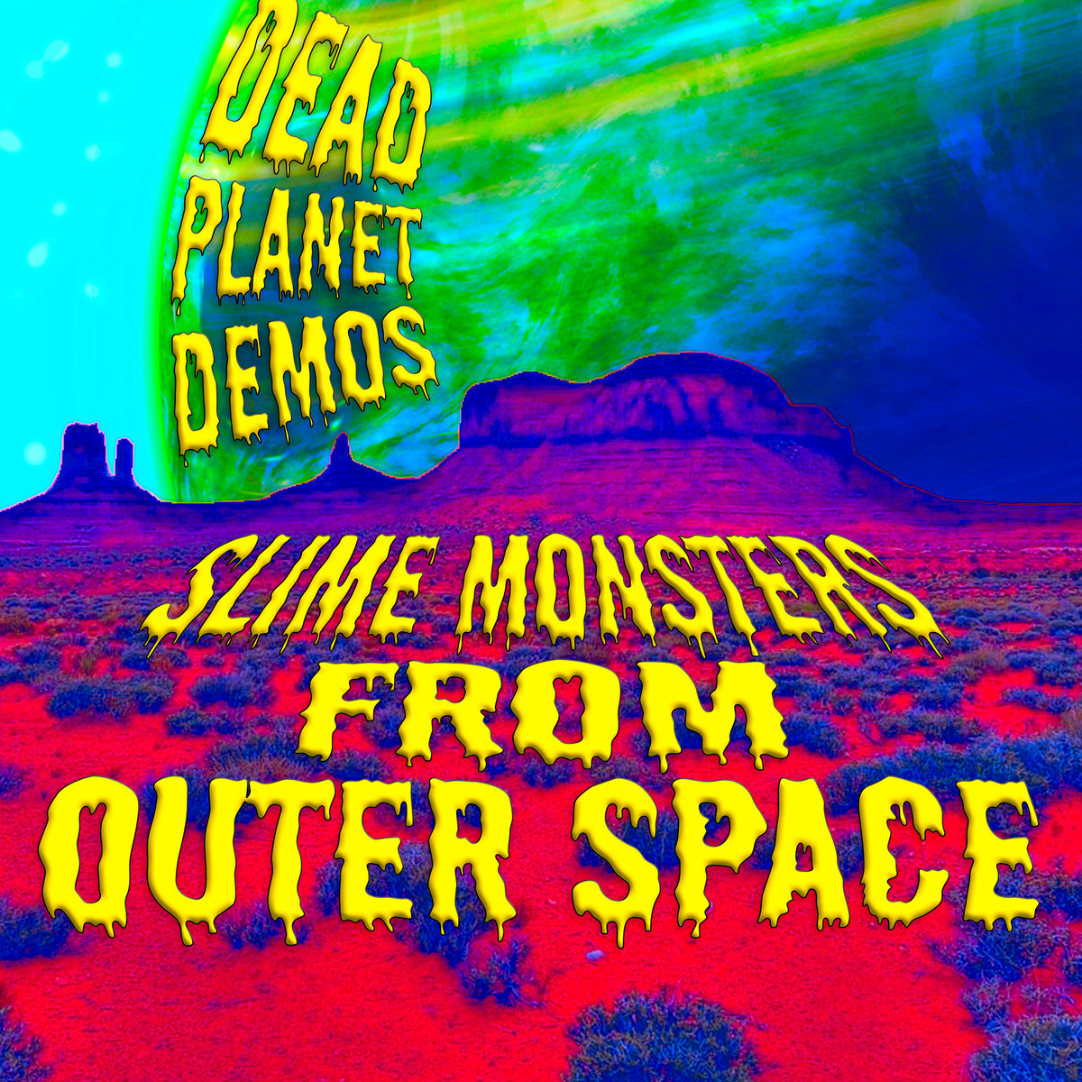 Dead Planet Demos | Slime Monsters from Outer Space