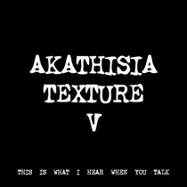 AKATHISIA TEXTURE V [TF00332] cover art