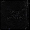Once We Were Brothers