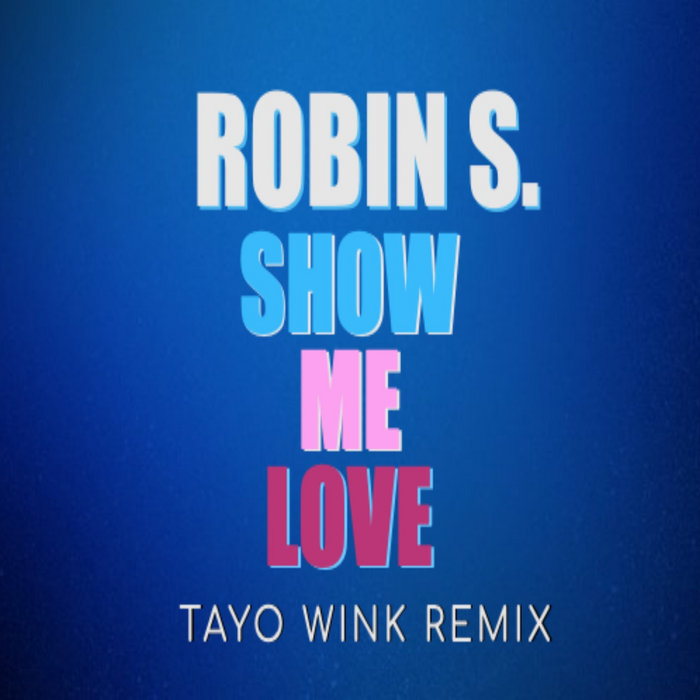 Robin s show me love tayo wink remix tayo wink