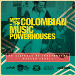 Meet the Colombian Power Houses Vol 1 - An alliance of independent record labels