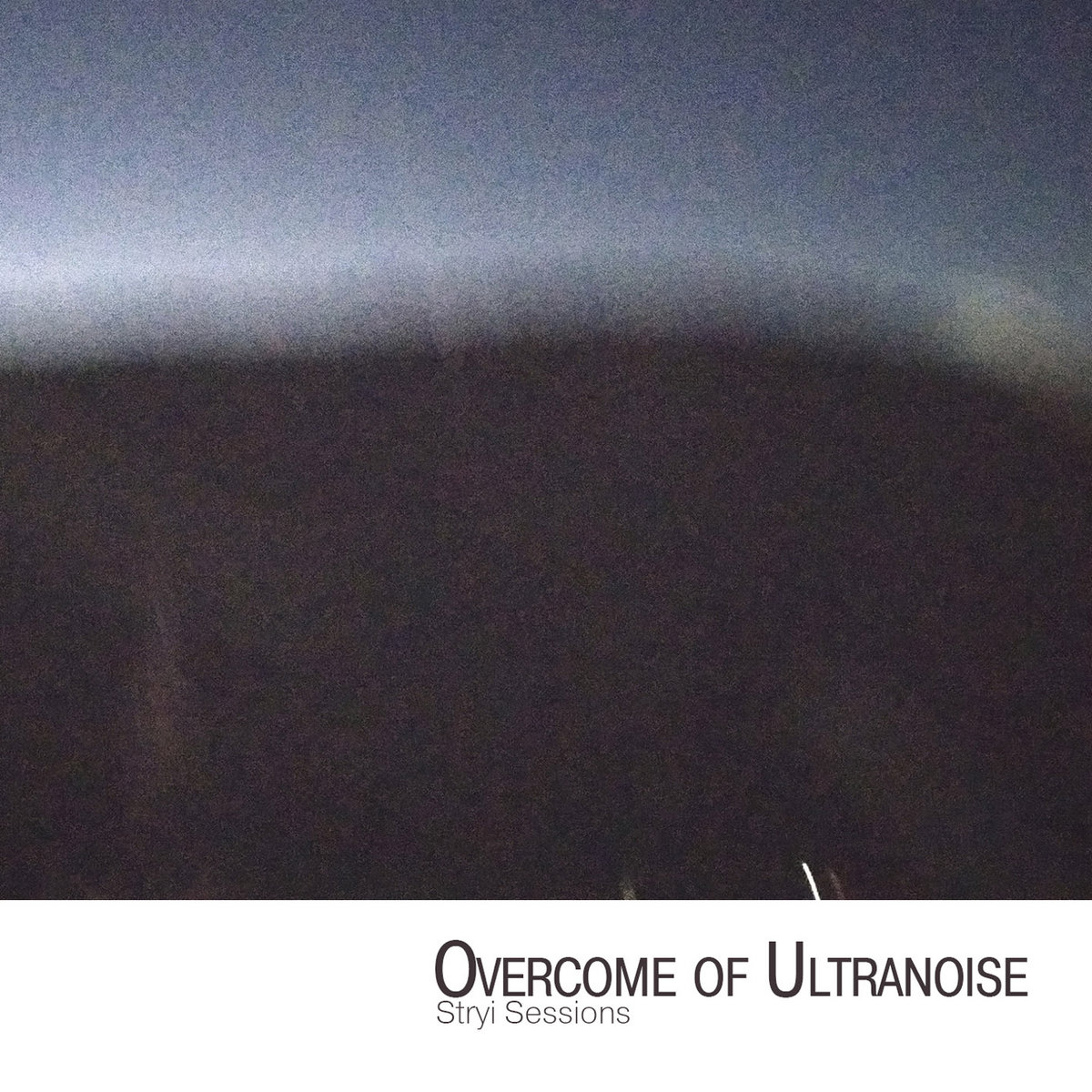 OVERCOME OF ULTRANOISE – Stryi Sessions OVERCOME OF ULTRANOISE – Stryi Sessions