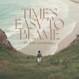 Mia Kelly — Time's Easy to Blame (feat. Kim Churchill)Mia Kelly, Kim Churchill