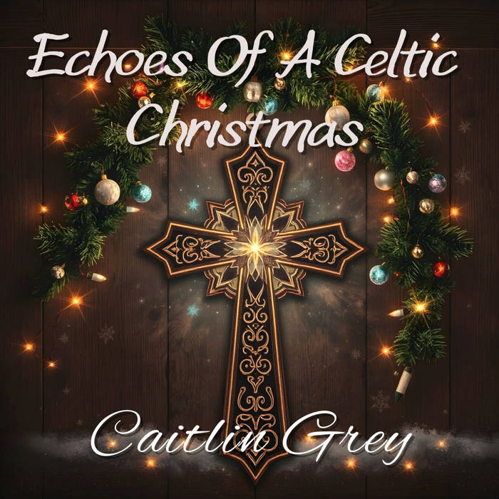 Echoes Of A Celtic Christmas | Caitlin Grey