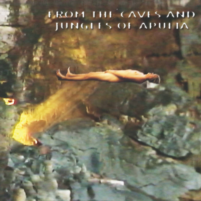  FROM THE CAVES AND JUNGLES OF APULIA 