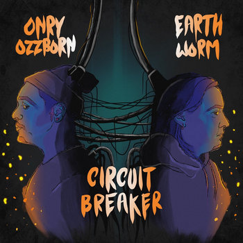 Circuit Breaker (feat. Onry Ozzborn)
Earthworm & Onry Ozzborn