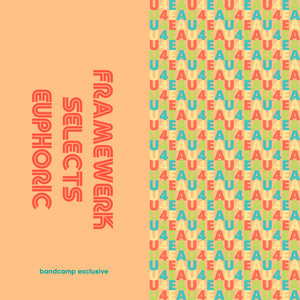 Framewerk — Framewerk Selects Euphoric (LIMITED RELEASE)