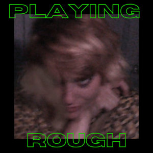 PLAYING ROUGH cover