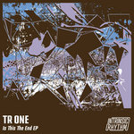 Tr One - Is This The End EP (IR007)