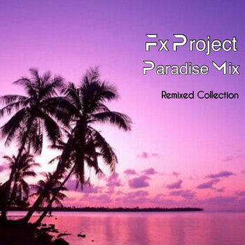 Paradise Mix ( Remixed Collection V2 ) | Fx Project