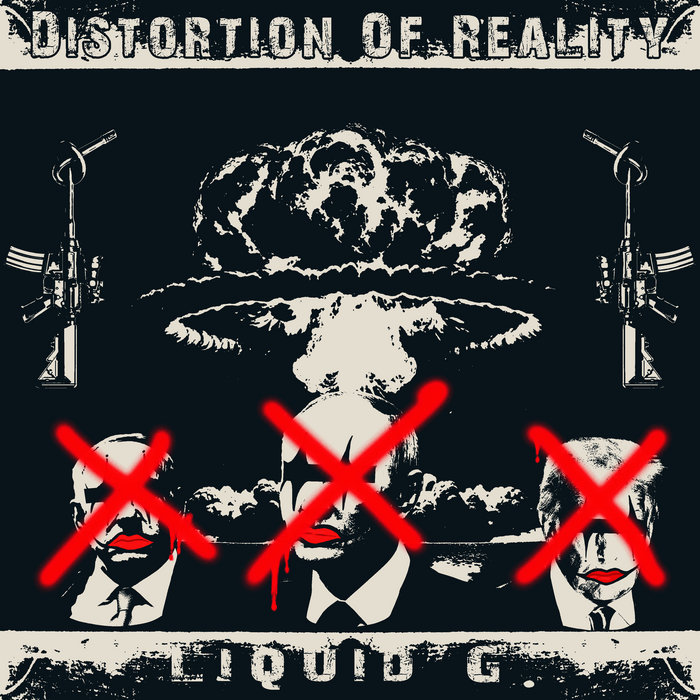 Distortion Of Reality | Liquid G. (aka Liquid Garbage)