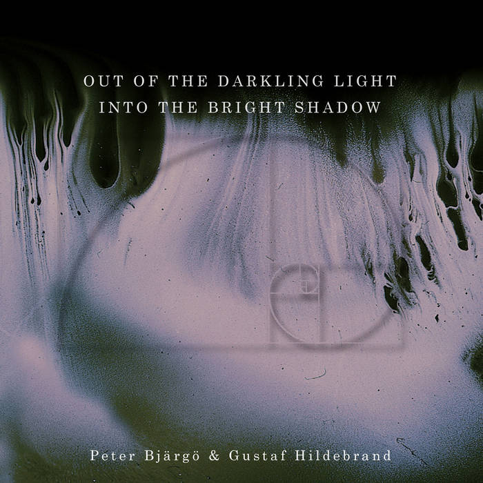 Out Of The Darkling Light, Into The Bright Shadow | PETER BJÄRGÖ