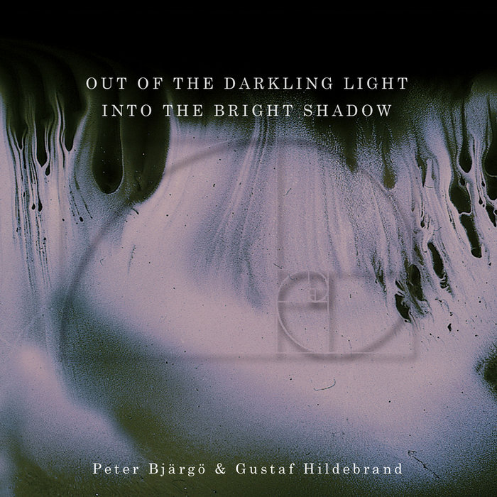 Out Of The Darkling Light, Into The Bright Shadow | PETER BJÄRGÖ