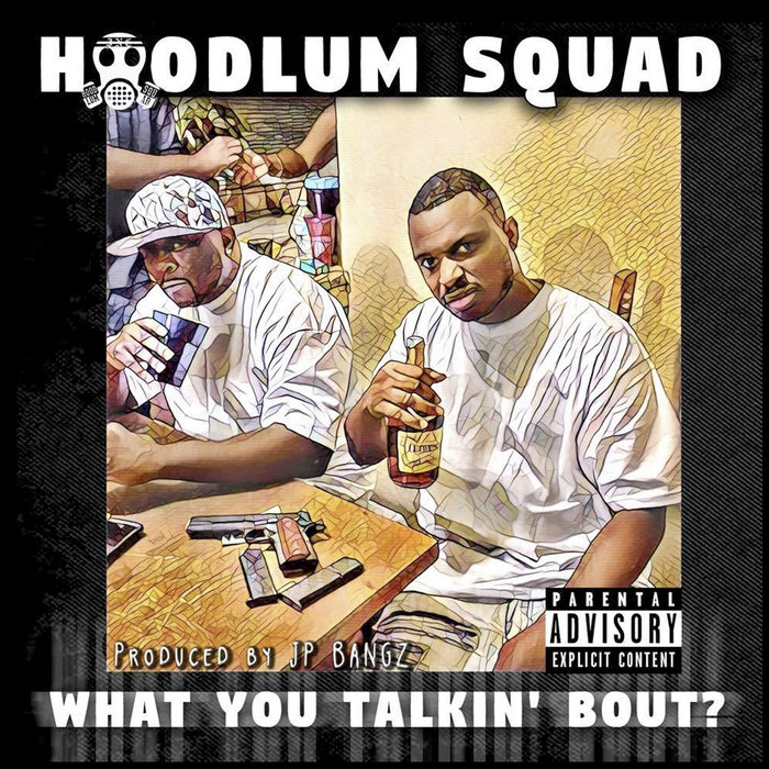 What You Talkin' Bout? | Hoodlum Squad