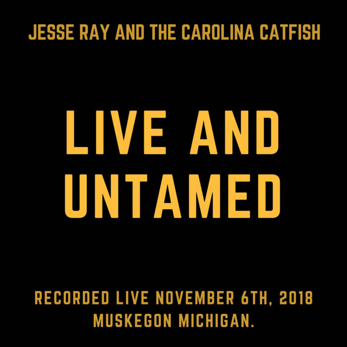 Live and Untamed Jesse Ray and the Carolina Catfish