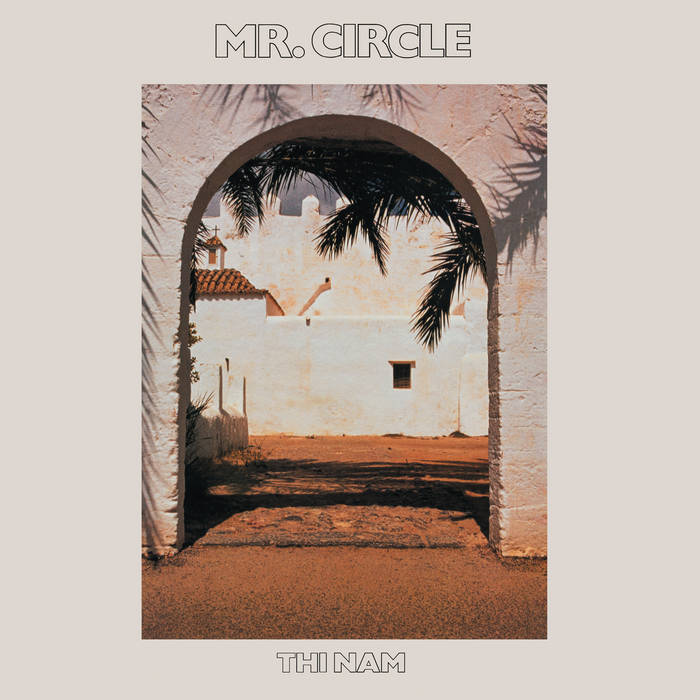 MR. CIRCLE THI NAM LPレコード MR. CIRCLE - THI NAM | MR. CIRCLE | Outernational Sounds