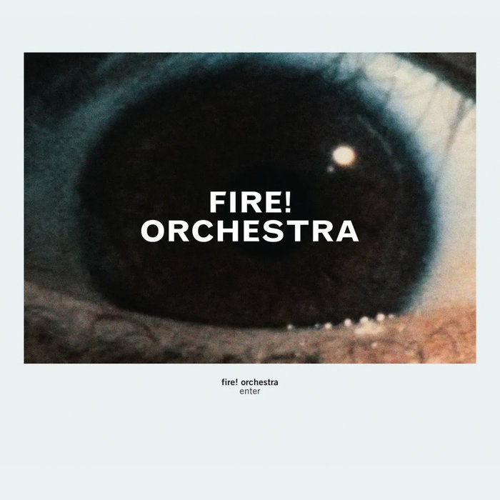 FIRE! ORCHESTRA 『ENTER』 a0503598916_5.jpg