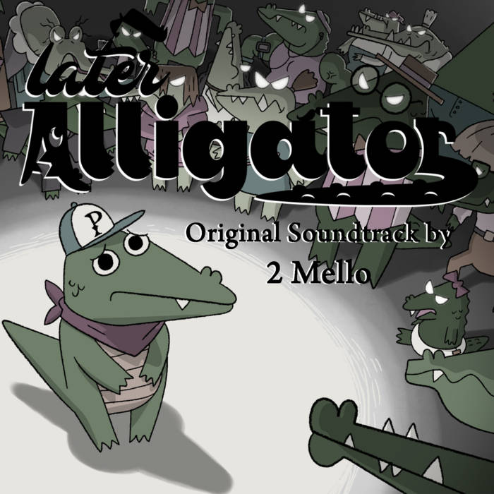 Later Alligator Original Soundtrack | 2 Mello