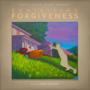 Exhibiting Forgiveness (Original Motion Picture Soundtrack) cover