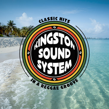 Classic Hits In A Reggae Groove | Kingston Sound System