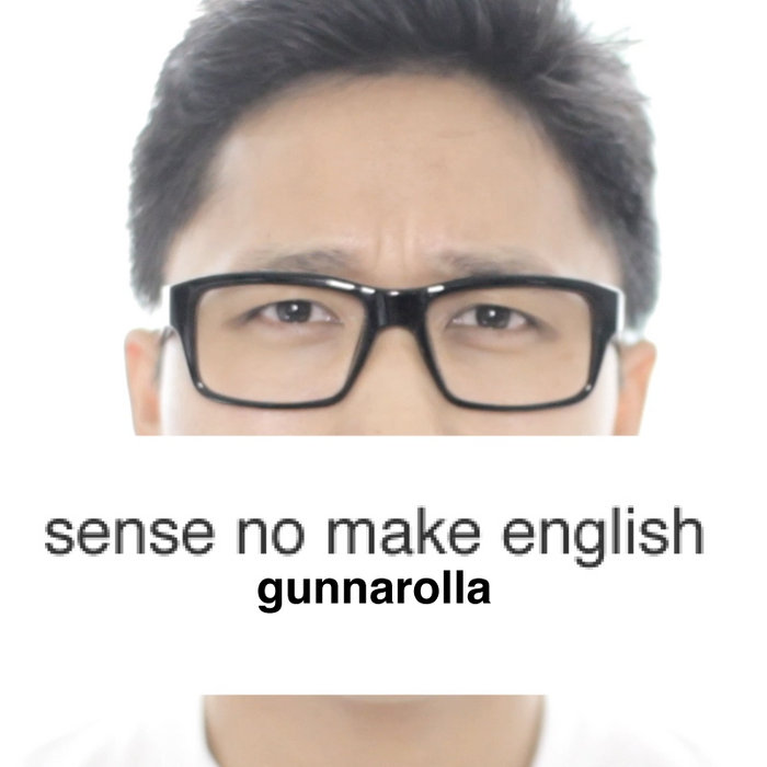 Sense No Make English (extended), by gunnarolla Sense No Make English (extended), by gunnarolla