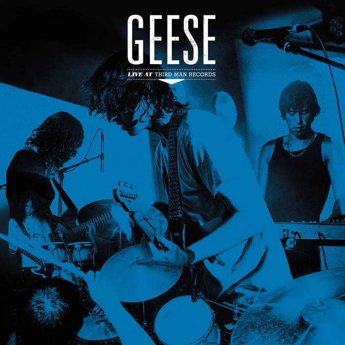 【限定盤】GEESE - LIVE AT THIRD MAN RECORDS Geese - Live At Third Man Records. Partisan Records Store.