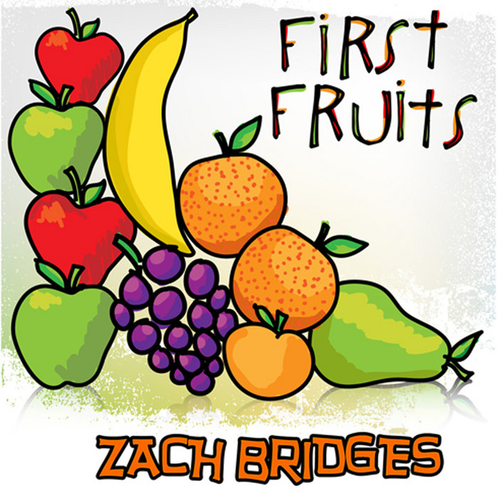 First Fruits Zach Bridges