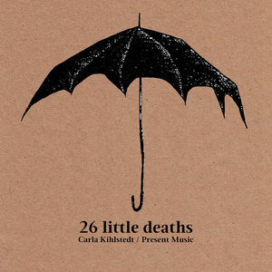 26 Little DeathsCarla Kihlstedt / Present Music cover