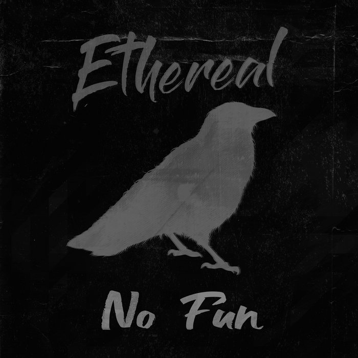 No Fun | Ethereal
