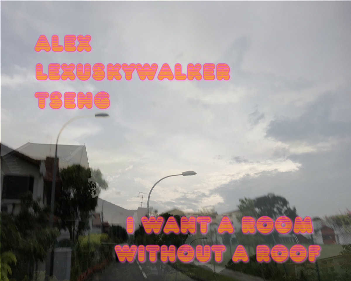 I Want A Room Without A Roof Alex Lexuskywalker Tseng